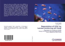 Degradation of LPVC by Laccase producing soil fungi di Sumathi Tirupathi, Sai Gopal D. V. R edito da LAP Lambert Academic Publishing