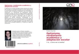 Optimismo, rendimiento académico y adaptación escolar di Francisco Royo Mas edito da EAE