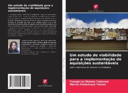 Um estudo de viabilidade para a implementação de aquisições sustentáveis di Tsungirirai Melody Taderera, Marian Paidamoyo Tukuta edito da Edições Nosso Conhecimento