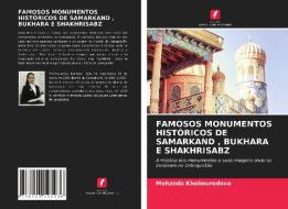 FAMOSOS MONUMENTOS HISTORICOS DE SAMARKAND , BUKHARA E SHAKHRISABZ di Kholmurodova Mohzoda Kholmurodova edito da KS OmniScriptum Publishing