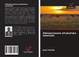 Zdesperowana Afrykanska Naiwnosc di Traore Balla Traore edito da KS OmniScriptum Publishing
