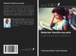 Relación familia-escuela di Fortunato Pedro Talani Diambo edito da Ediciones Nuestro Conocimiento