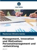 Management, Innovation und Motivation: Personalmanagement und -entwicklung di Masterson Oliveira Galrão edito da Verlag Unser Wissen