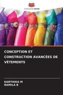 CONCEPTION ET CONSTRUCTION AVANCÉES DE VÊTEMENTS di Karthika M, Ramila B edito da Editions Notre Savoir