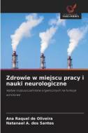 Zdrowie w miejscu pracy i nauki neurologiczne di Ana Raquel de Oliveira, Natanael A. dos Santos edito da Wydawnictwo Nasza Wiedza