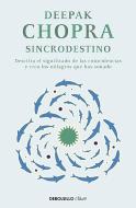Sincrodestino / The Spontaneus Fulfillment of Desire: Harnessing The Infinite Po wer of Coincidence di M.D. Deepak Chopra edito da PRH Grupo Editorial