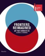 Frontiers Reimagined di Sundaram Tagore, Marius Kwint edito da Marsilio