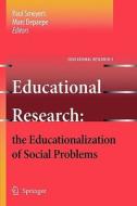 Educational Research: the Educationalization of Social Problems di Paul Smeyers edito da Springer Netherlands