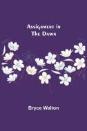 Assignment in the Dawn di Bryce Walton edito da Alpha Editions