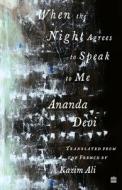 When The Night Agrees To Speak To Me di Ananda Devi, Kazim Ali edito da HarperCollins India