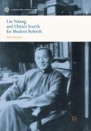 Lin Yutang and China's Search for Modern Rebirth di Suoqiao Qian edito da Springer Singapore