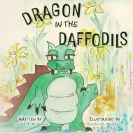 Dragon in the Daffodils di Cynthia H. Blackburn edito da VERTEL PUB