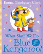 What Shall We Do, Blue Kangaroo? di Emma Chichester Clark edito da HarperCollins Publishers