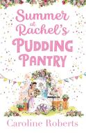 Summer At Rachel's Pudding Pantry di Caroline Roberts edito da Harpercollins Publishers