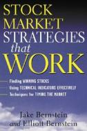 Stock Market Strategies That Work di Jake Bernstein, Elliott Bernstein edito da Mcgraw-hill Education - Europe