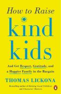 How To Raise Kind Kids di Thomas Lickona edito da Penguin Putnam Inc