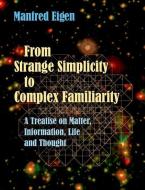 From Strange Simplicity to Complex Familiarity di Manfred Eigen edito da OUP Oxford
