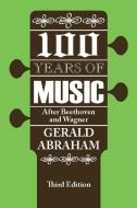 One Hundred Years of Music di Nathaniel J. Pallone, Gerald Abraham edito da Taylor & Francis Inc