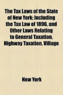 The Tax Laws Of The State Of New York (1896) di Robert Cushing Cumming, New York edito da General Books Llc