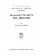 Aramaic Ritual Texts from Persepolis di Raymond A. Bowman edito da ORIENTAL INST PR