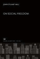 On Social Freedom di John Stuart Mill edito da Columbia University Press