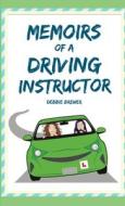 Memoirs of a Driving Instructor di Debbie Brewer edito da Lulu.com