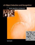 2D Object Detection & Recognition - Models, Algorithms & Networks di Yali Amit edito da MIT Press