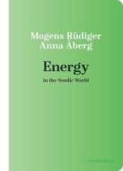 Energy In The Nordic World di Mogens Rudiger, Anna Aberg edito da University Of Wisconsin Press