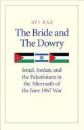 The Israel, Jordan And The Palestinians In The Aftermath Of The June 1967 War di Avi Raz edito da Yale University Press