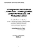 Strategies and Priorities for Information Technology at the Centers for Medicare and Medicaid Services di Processes Committee on Future Information Architectures edito da National Academies Press