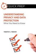Understanding Privacy and Data Protection: What You Need to Know (Quick Prep) di Timothy J Toohey edito da Thomson Reuters; Aspatore