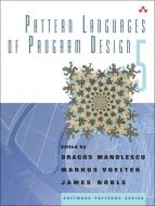 Pattern Languages of Program Design 5 di Dragos Manolescu, Markus Voelter, James Noble edito da ADDISON WESLEY PUB CO INC