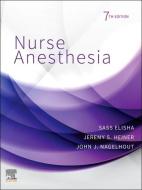 Nurse Anesthesia di John J Nagelhout, Sass Elisha, Jeremy S Heiner edito da Elsevier - Health Sciences Division