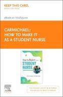 How to Make It as a Student Nurse - Elsevier E-Book on Vitalsource (Retail Access Card) di Claire Carmichael, Anne Marie Dodson edito da ELSEVIER