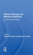 China's Energy And Mineral Industries edito da Taylor & Francis Ltd