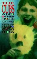 The Cubs and Other Stories di Mario Vargas Llosa edito da Farrar, Strauss & Giroux-3PL