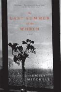 The Last Summer of the World di Emily Mitchell edito da W W NORTON & CO