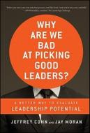 Why Are We Bad at Picking Good Leaders? A Better Way to Evaluate Leadership Potential di Jeffrey Cohn edito da John Wiley & Sons