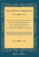 A Catalogue of Rare Dutch Pamphlets Relating to New-Netherland and to the Dutch West-And East-India Companies and to Its Possessions in Brazil, Angolo di Van Stockum's Antiquariaat edito da Forgotten Books