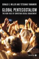 Global Pentecostalism di Donald E. Miller, Tetsunao Yamamori edito da University of California Press