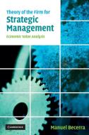 Theory of the Firm for Strategic Management di Manuel Becerra edito da Cambridge University Press