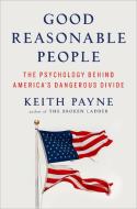 Good Reasonable People di Keith Payne edito da VIKING