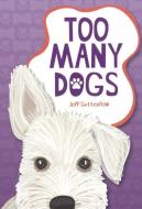 Too Many Dogs di Jeff Gottesfeld edito da TURTLEBACK BOOKS