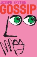 Gossip: The Untrivial Pursuit di Joseph Epstein edito da Houghton Mifflin