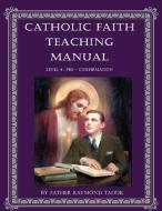 Catholic Faith Teaching Manual - Level 4 di Fr Raymond Taouk edito da JMJ Catholic Products