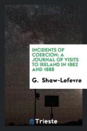 Incidents of Coercion di G. Shaw-Lefevre edito da Trieste Publishing