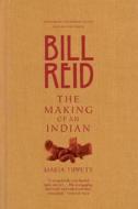 Bill Reid: The Making of an Indian di Maria Tippett edito da Vintage Books Canada
