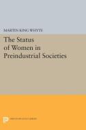 The Status of Women in Preindustrial Societies di Martin King Whyte edito da Princeton University Press