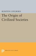 Origin of Civilized Societies di Rushton Coulborn edito da Princeton University Press