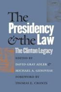The Presidency and the Law di David Gray Adler edito da University Press of Kansas